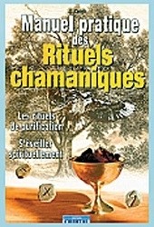 MANUEL PRATIQUES DES RITUELS CHAMANIQUES