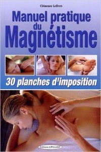 MANUEL PRATIQUE DU MAGNÉTISME Avec 30 Planches d'imposition