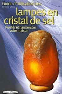 GUIDE D'UTILISATION DES LAMPES EN CRISTAL DE SEL