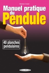MANUEL PRATIQUE DU PENDULE + 40 PLANCHES PENDULAIRES