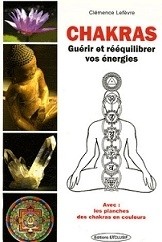 CHAKRAS GUÉRIR ET RÉÉQUILIBRER VOS ÉNERGIES